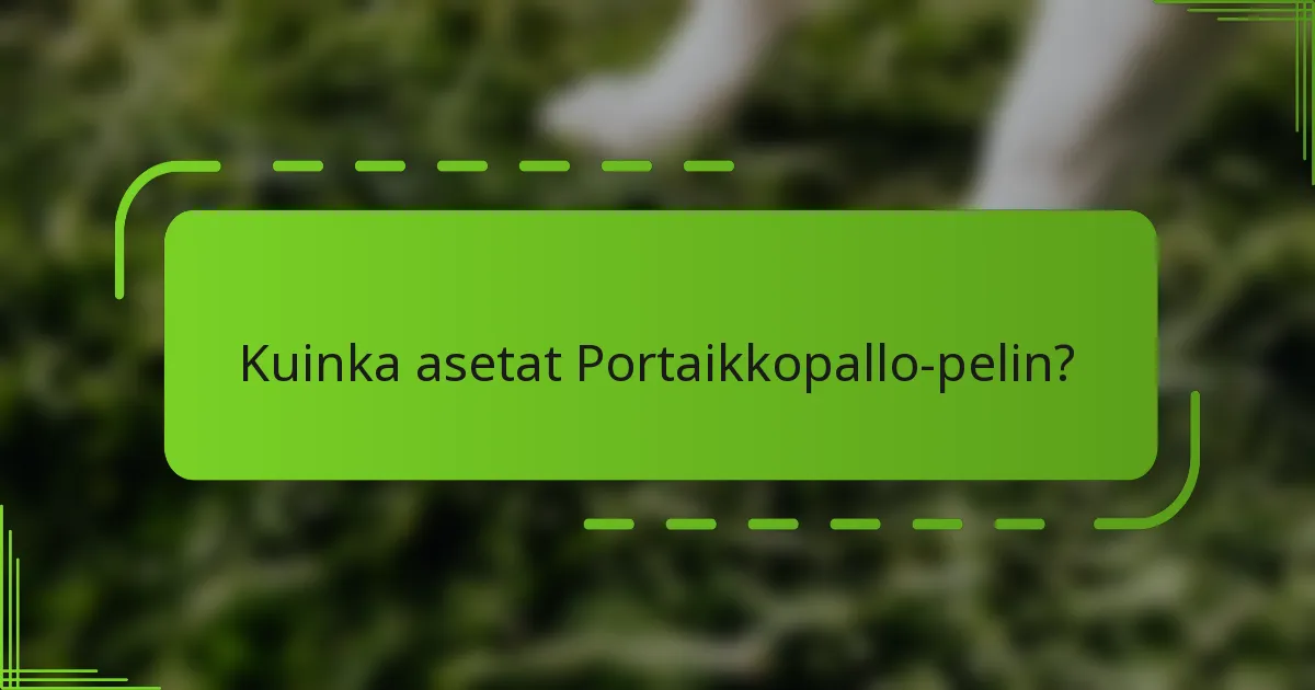 Kuinka asetat Portaikkopallo-pelin?