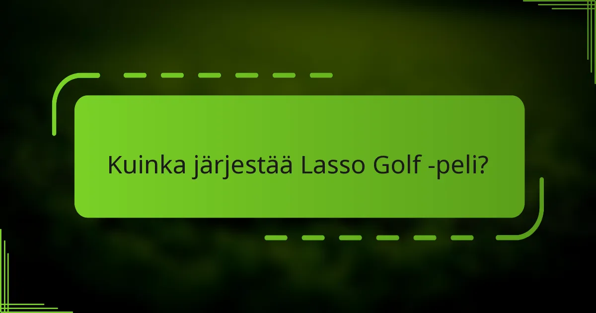 Kuinka järjestää Lasso Golf -peli?