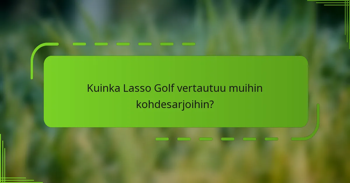 Kuinka Lasso Golf vertautuu muihin kohdesarjoihin?