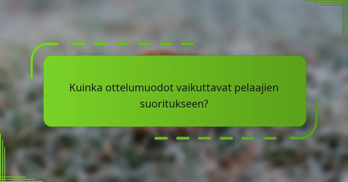 Kuinka ottelumuodot vaikuttavat pelaajien suoritukseen?
