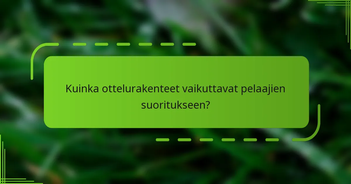 Kuinka ottelurakenteet vaikuttavat pelaajien suoritukseen?