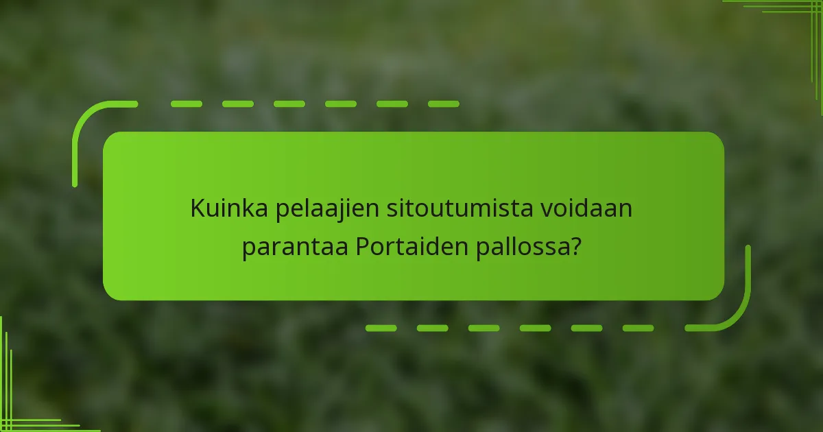 Kuinka pelaajien sitoutumista voidaan parantaa Portaiden pallossa?