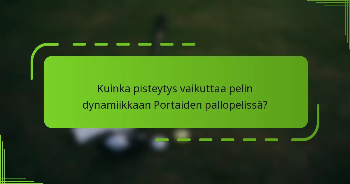 Kuinka pisteytys vaikuttaa pelin dynamiikkaan Portaiden pallopelissä?