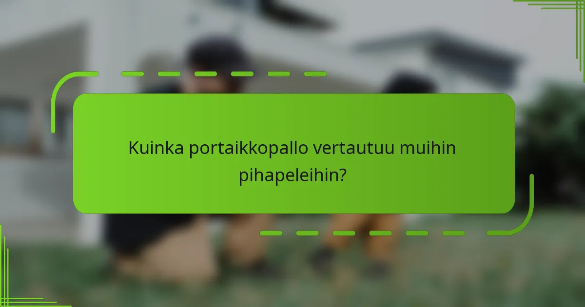 Kuinka portaikkopallo vertautuu muihin pihapeleihin?