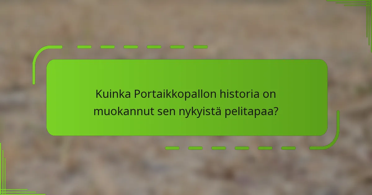 Kuinka Portaikkopallon historia on muokannut sen nykyistä pelitapaa?