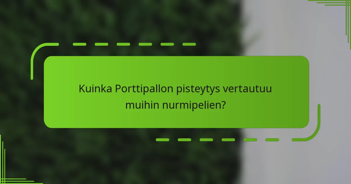 Kuinka Porttipallon pisteytys vertautuu muihin nurmipelien?