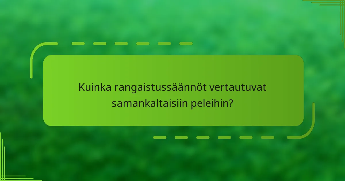 Kuinka rangaistussäännöt vertautuvat samankaltaisiin peleihin?