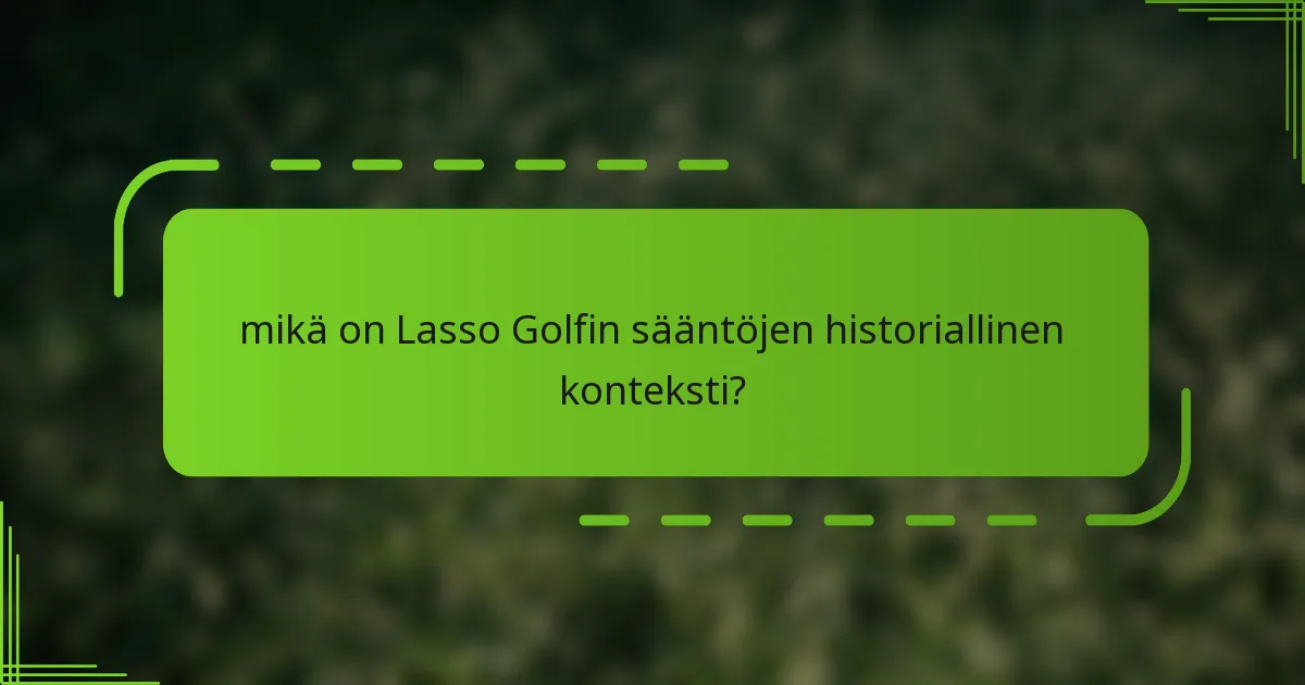 mikä on Lasso Golfin sääntöjen historiallinen konteksti?