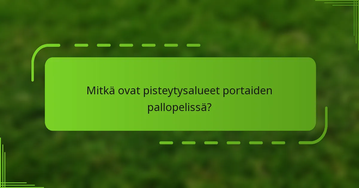 Mitkä ovat pisteytysalueet portaiden pallopelissä?
