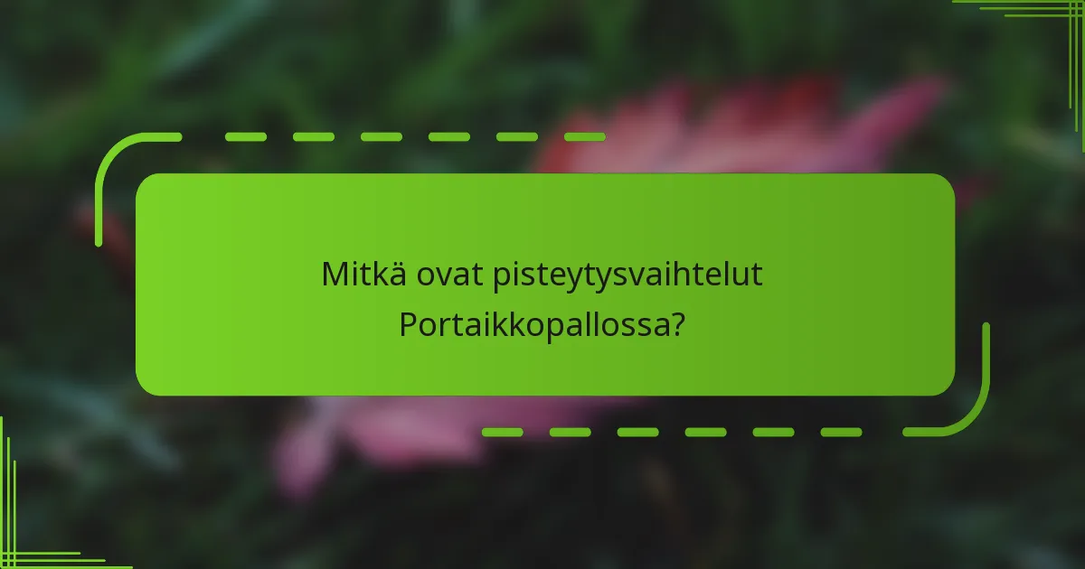 Mitkä ovat pisteytysvaihtelut Portaikkopallossa?