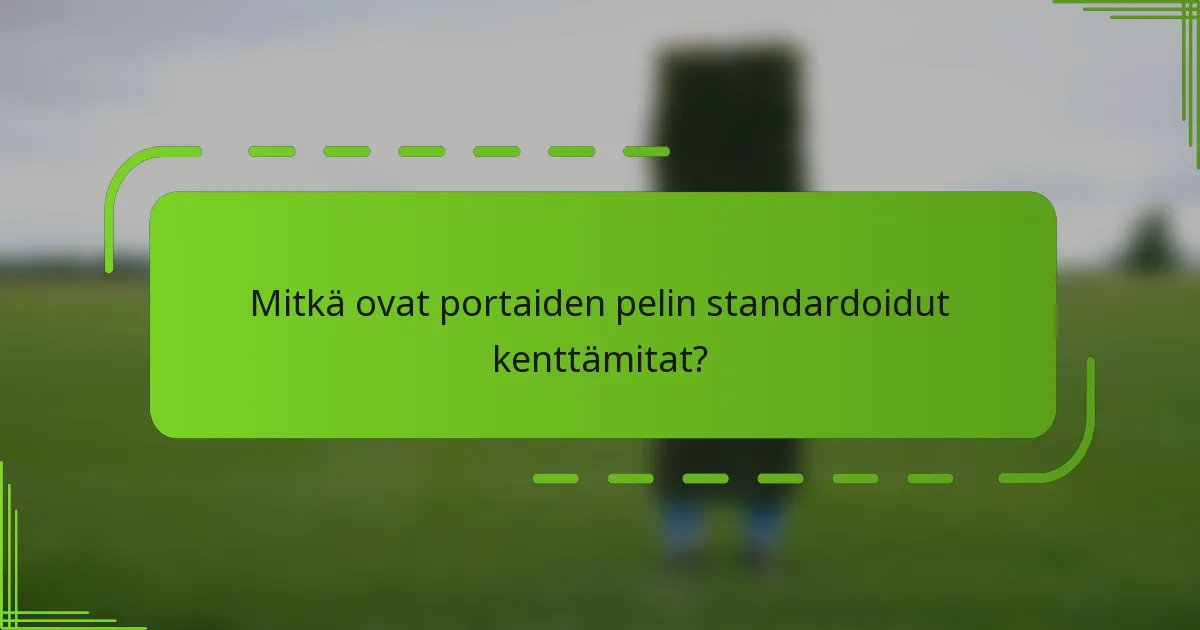 Mitkä ovat portaiden pelin standardoidut kenttämitat?