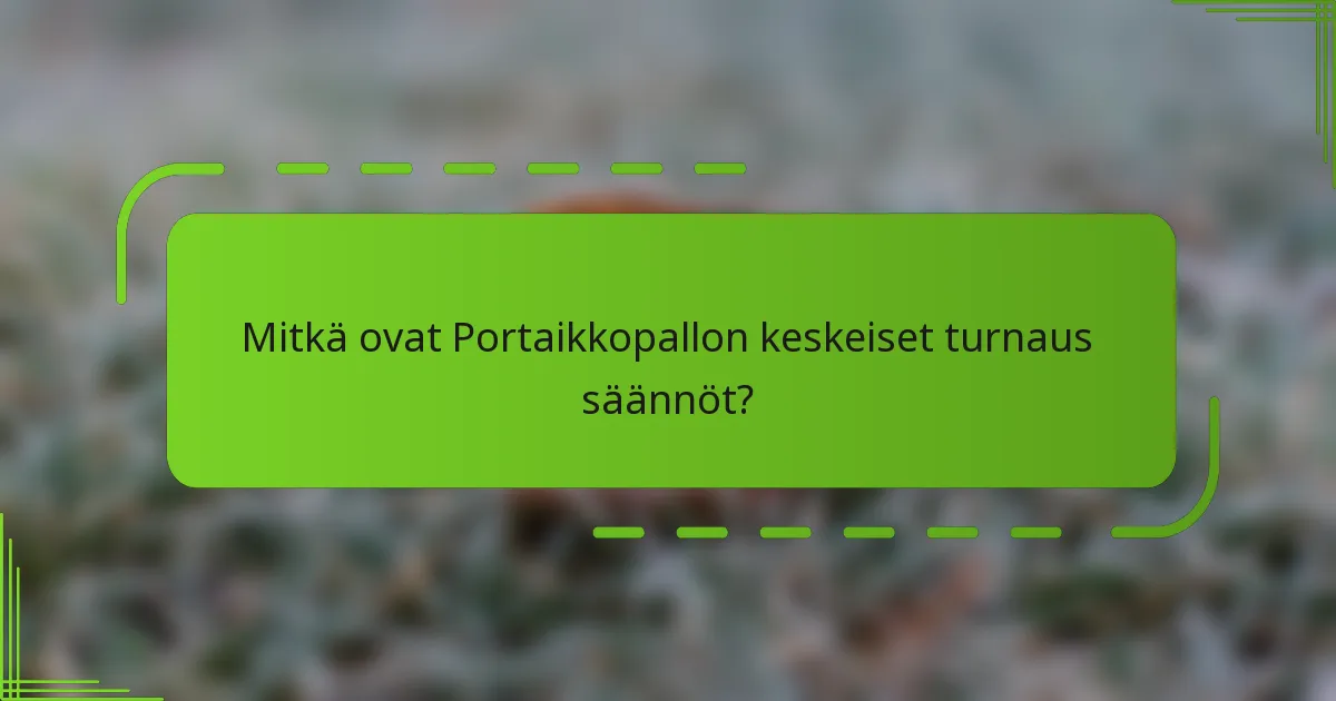 Mitkä ovat Portaikkopallon keskeiset turnaus säännöt?