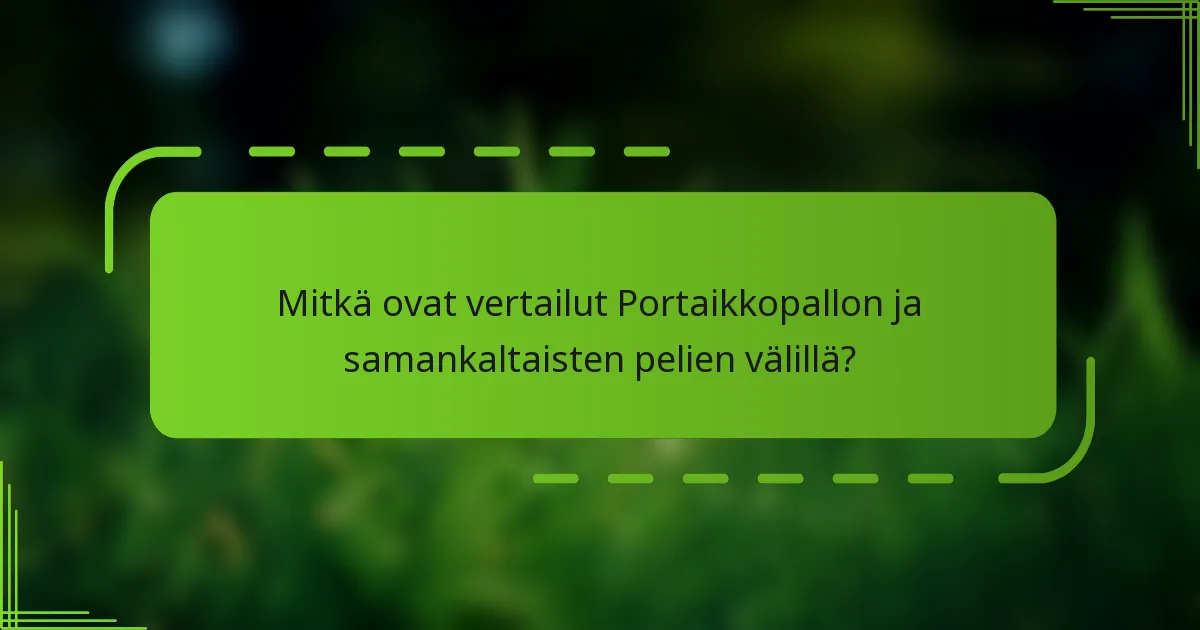 Mitkä ovat vertailut Portaikkopallon ja samankaltaisten pelien välillä?