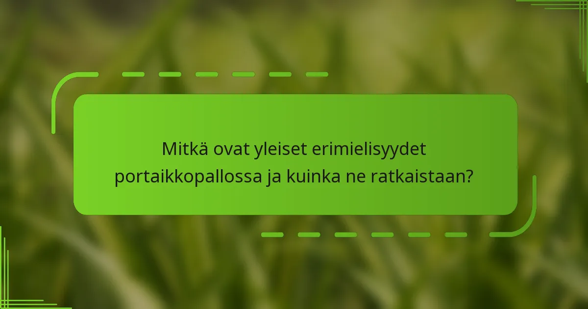 Mitkä ovat yleiset erimielisyydet portaikkopallossa ja kuinka ne ratkaistaan?