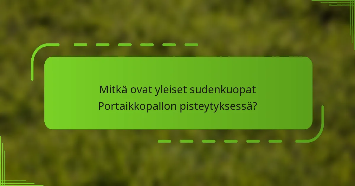Mitkä ovat yleiset sudenkuopat Portaikkopallon pisteytyksessä?