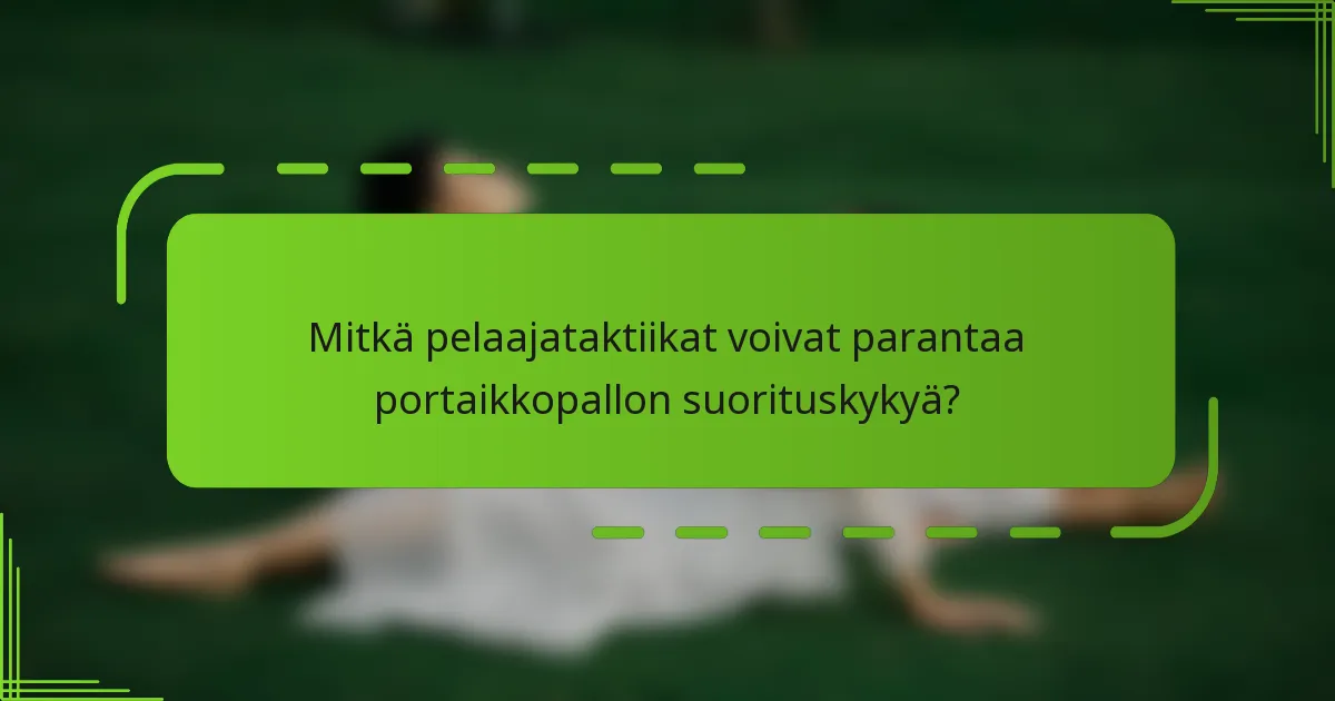 Mitkä pelaajataktiikat voivat parantaa portaikkopallon suorituskykyä?